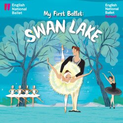 English National Ballet and English National Ballet School - My First Ballet: Swan Lake, Londres