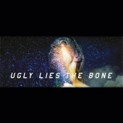 Ugly Lies the Bone Ugly Lies the Bone