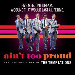 Ain't too Proud the Musical Ain't too Proud the Musical