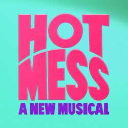 Hot Mess: A New Musical